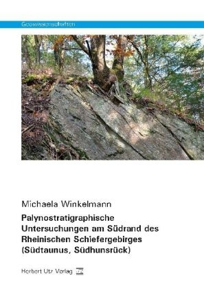 Palynostratigraphische Untersuchungen am Südrand des Rheinischen Schiefergebirges (Südtaunus, Südhunsrück) - Michaela Winkelmann