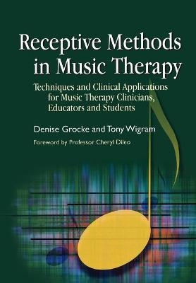 Receptive Methods in Music Therapy - Denise Grocke, Tony Wigram