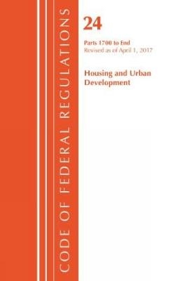 Code of Federal Regulations, Title 24 Housing and Urban Development 1700-End, Revised as of April 1, 2017 -  Office of The Federal Register (U.S.)