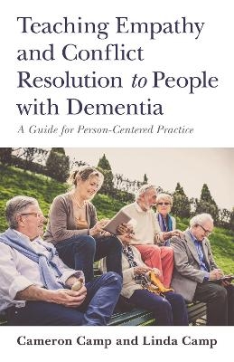 Teaching Empathy and Conflict Resolution to People with Dementia - Cameron Camp, Linda Camp