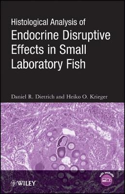 Histological Analysis of Endocrine Disruptive Effects in Small Laboratory Fish - Dr Dietrich