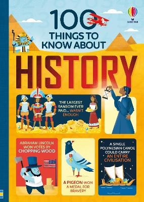 100 Things to Know About History - Jerome Martin, Alex Frith, Laura Cowan, Minna Lacey