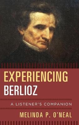 Experiencing Berlioz - Melinda P. O'Neal