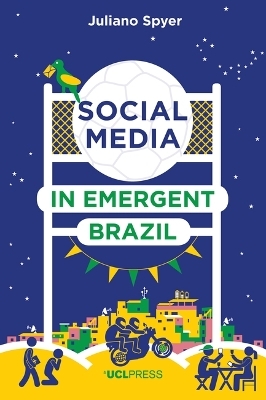 Social Media in Emergent Brazil - Juliano Spyer