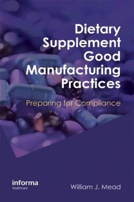 Dietary Supplement Good Manufacturing Practices - William J. Mead