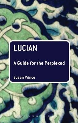 Lucian: A Guide for the Perplexed - Susan Prince
