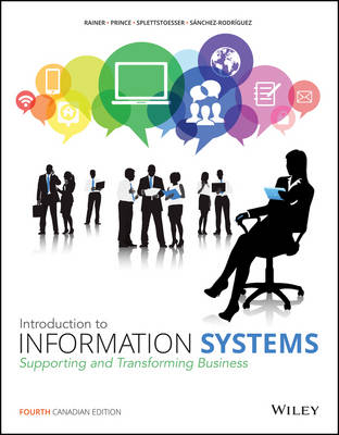 Introduction to Information Systems - R. Kelly Rainer, Brad Prince, Ingrid Splettstoesser-Hogeterp, Cristobal Sanchez-Rodriguez