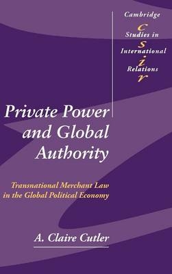 Private Power and Global Authority - A. Claire Cutler