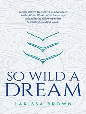 So Wild A Dream - Larissa Brown