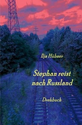 Stephan reist nach Russland - Ilja Hübner