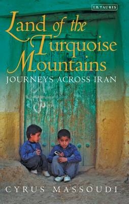 Land of the Turquoise Mountains - Cyrus Massoudi