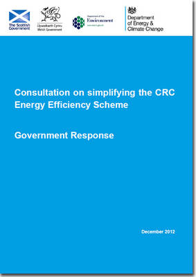 Government response to the consultation on simplifying the CRC Energy Efficiency Scheme -  Great Britain: Department of Energy and Climate Change