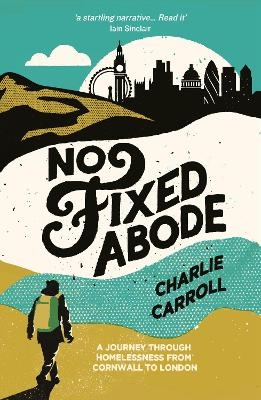 No Fixed Abode - Charlie Carroll