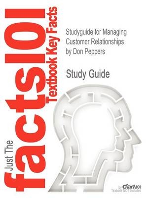 Studyguide for Managing Customer Relationships by Peppers, Don, ISBN 9780470423479 - Don Peppers,  Cram101 Textbook Reviews