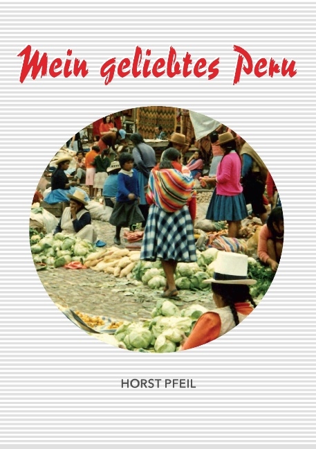 Mein geliebtes Peru - Horst Pfeil