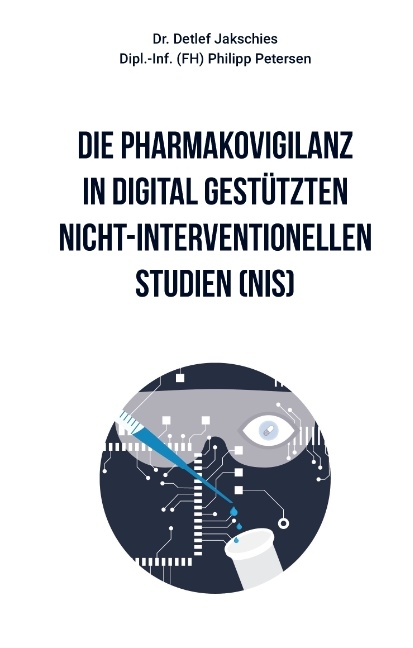 Die Pharmakovigilanz in digital gestützten nicht-interventionellen Studien (NIS) - Philipp Petersen, Detlef Jakschies