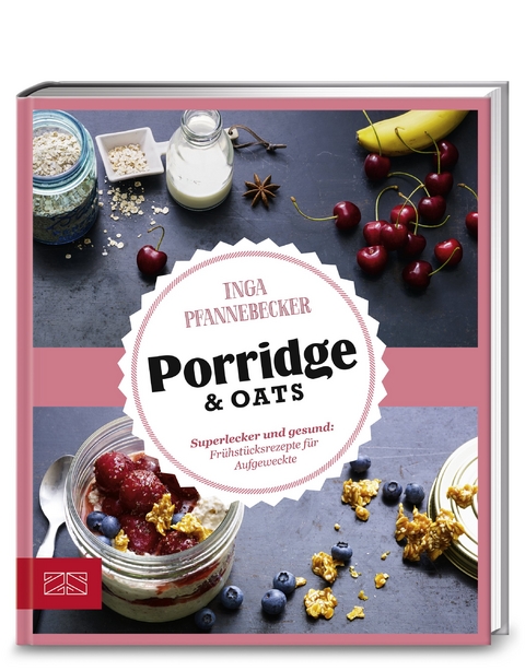 Just Delicious – Porridge & Oats - Inga Pfannebecker