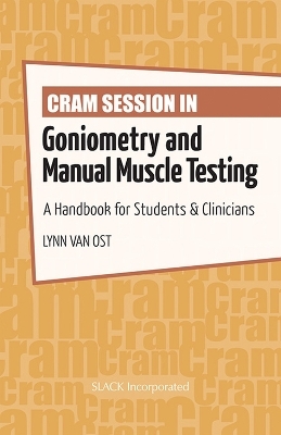 Cram Session in Goniometry and Manual Muscle Testing - Lynn Van Ost