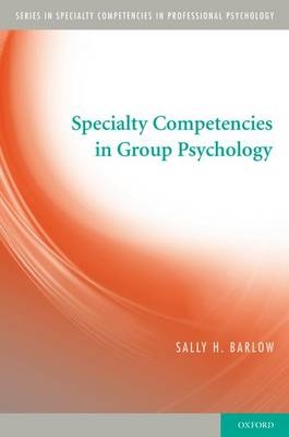 Specialty Competencies in Group Psychology - Sally Barlow