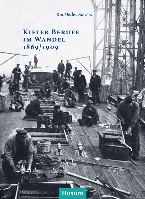 Kieler Berufe im Wandel 1869/1909 - Kai Detlev Sievers