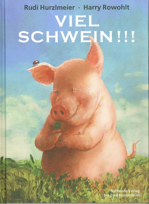 Viel Schwein !!! - Rudi Hurzlmeier, Harry Rowohlt