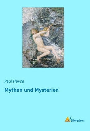 Mythen und Mysterien - Paul Heyse