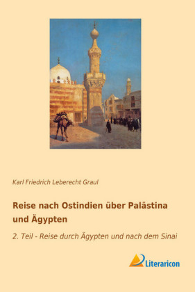 Reise nach Ostindien Ã¼ber PalÃ¤stina und Ãgypten - Karl Friedrich Leberecht Graul