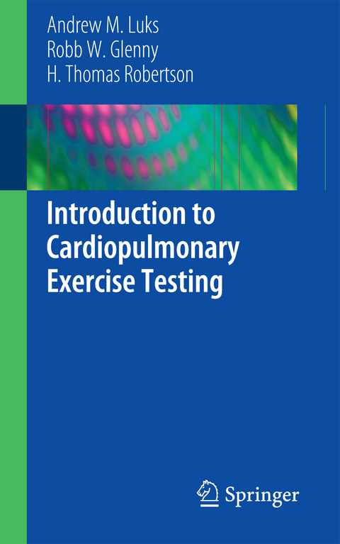 Introduction to Cardiopulmonary Exercise Testing - Andrew M. Luks, Robb W. Glenny, H. Thomas Robertson