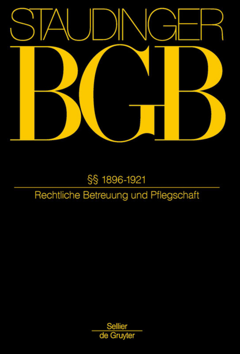 J. von Staudingers Kommentar zum Bürgerlichen Gesetzbuch mit Einführungsgesetz... / §§ 1896-1921 - 