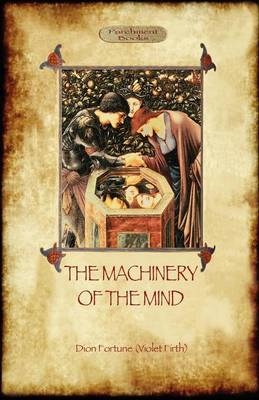 The Machinery of the Mind - Dion Fortune