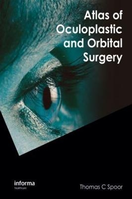 Atlas of Oculoplastic and Orbital Surgery - Thomas C. Spoor