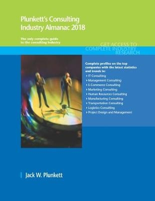 Plunkett's Consulting Industry Almanac 2018 - Jack W. Plunkett