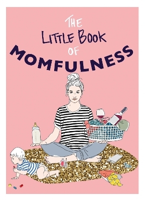 The Little Book of Momfulness - Sarah Ford