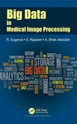Big Data in Medical Image Processing - R. Suganya, S. Rajaram, A. Sheik Abdullah