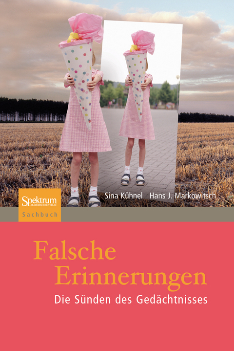 Falsche Erinnerungen - Sina Kühnel, J. Markowitsch