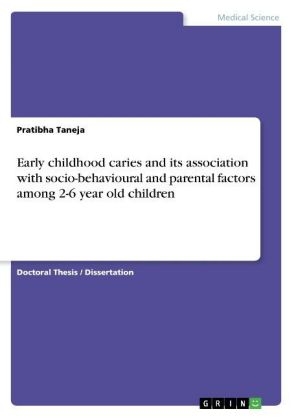 Early childhood caries and its association with socio-behavioural and parental factors among 2-6 year old children - Pratibha Taneja