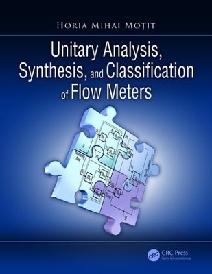 Unitary Analysis, Synthesis, and Classification of Flow Meters - Horia Mihai Moțit