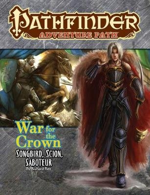 Pathfinder Adventure Path: Songbird, Scion, Saboteur (War for the Crown 2 of 6) - Richard Pett