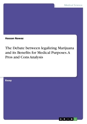 The Debate between legalizing Marijuana and its Benefits for Medical Purposes. A Pros and Cons Analysis - Hassan Nawaz