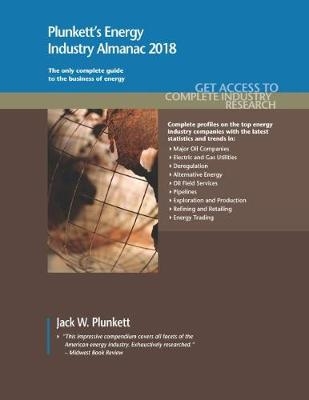 Plunkett's Energy Industry Almanac 2018 - Jack W. Plunkett