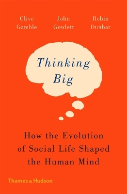 Thinking Big - Clive Gamble, John Gowlett, Robin Dunbar