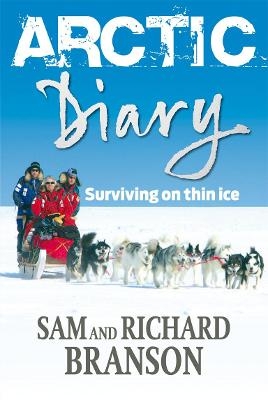 Arctic Diary - Sam Branson, Richard Branson