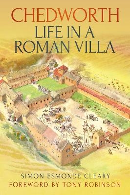 Chedworth: Life in a Roman Villa - Simon Cleary