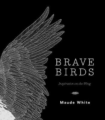 Brave Birds - Maude White