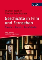 Geschichte in Film und Fernsehen -  Thomas Fischer,  Thomas Schuhbauer