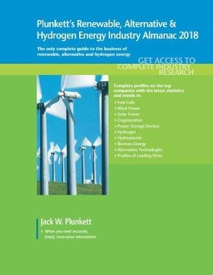 Plunkett's Renewable, Alt. & Hydro. Energy Industry Almanac 2018 - Jack W. Plunkett