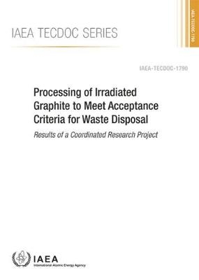 Processing of Irradiated Graphite to Meet Acceptance Criteria for Waste Disposal -  Iaea