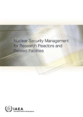 Nuclear Security Management for Research Reactors and Related Facilities -  Iaea