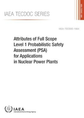 Attributes of Full Scope Level 1 Probabilistic Safety Assessment (PSA) for Applications in Nuclear Power Plants -  Iaea