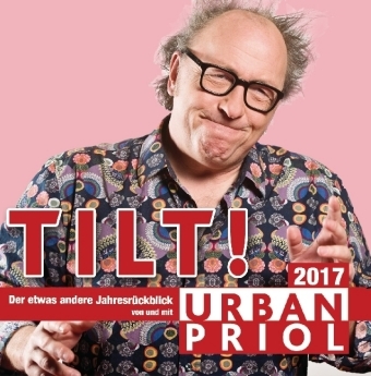 Tilt! Der Jahresrückblick 2017 - Urban Priol